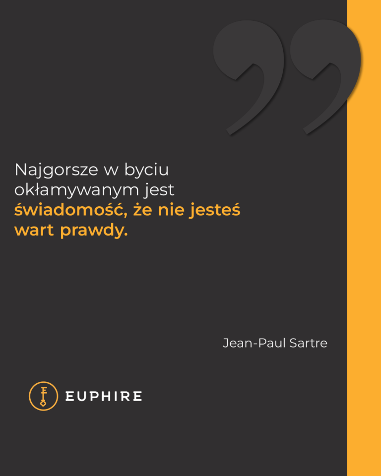 „Najgorsze w byciu okłamywanym jest świadomość, że nie jesteś wart prawdy.” - Jean-Paul Sartre