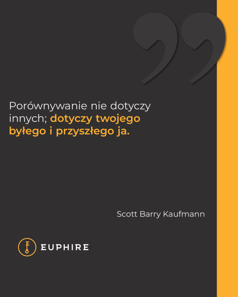 „Porównywanie nie dotyczy innych; dotyczy twojego byłego i przyszłego ja.” - Scott Barry Kaufmann