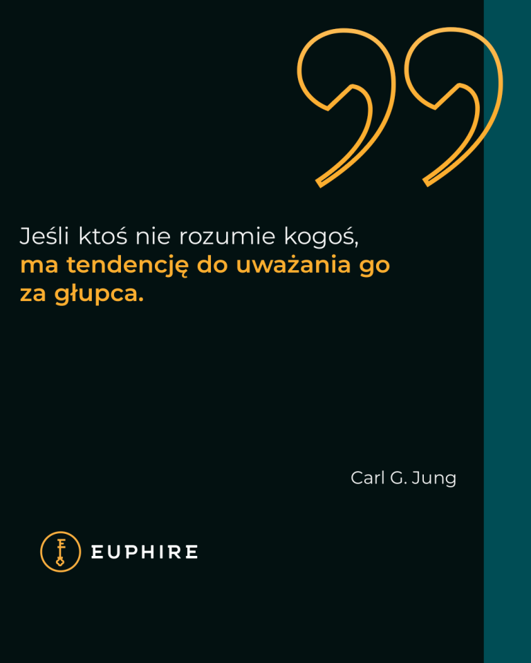 „Jeśli ktoś nie rozumie kogoś, ma tendencję do uważania go za głupca.” - Carl G. Jung