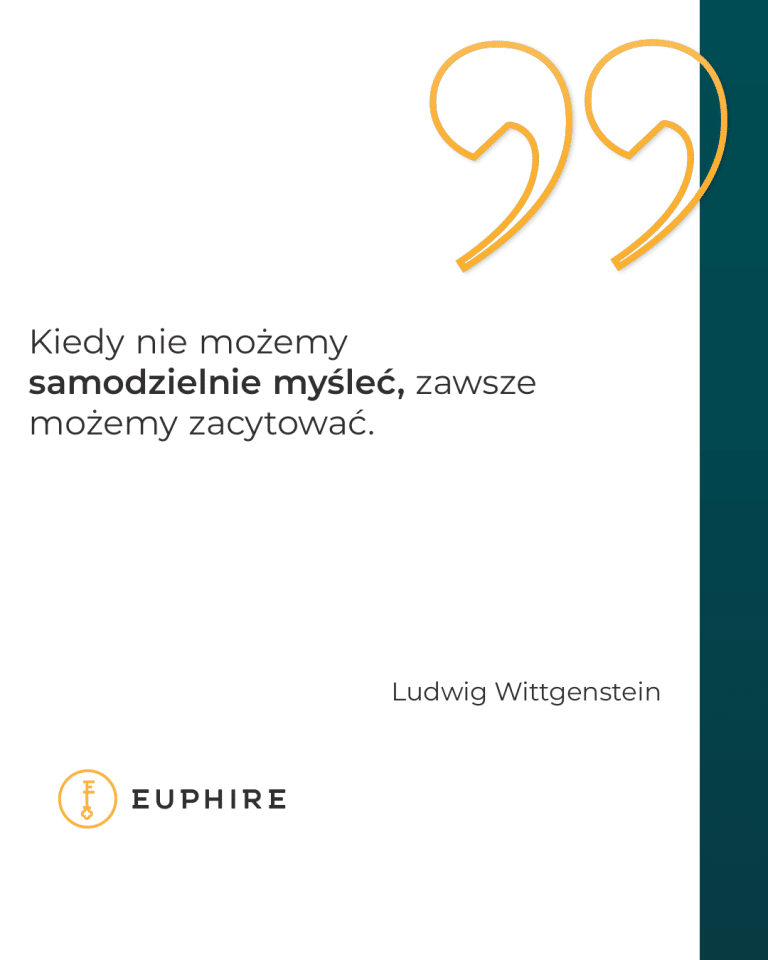 „Kiedy nie możemy samodzielnie myśleć, zawsze możemy zacytować.” - Ludwig Wittgenstein